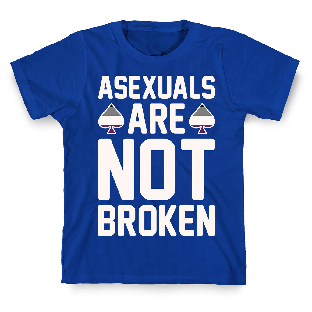 Asexuals Are Not Broken White Print T-Shirt