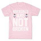 Asexuals Are Not Broken White Print T-Shirt