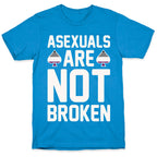 Asexuals Are Not Broken White Print T-Shirt