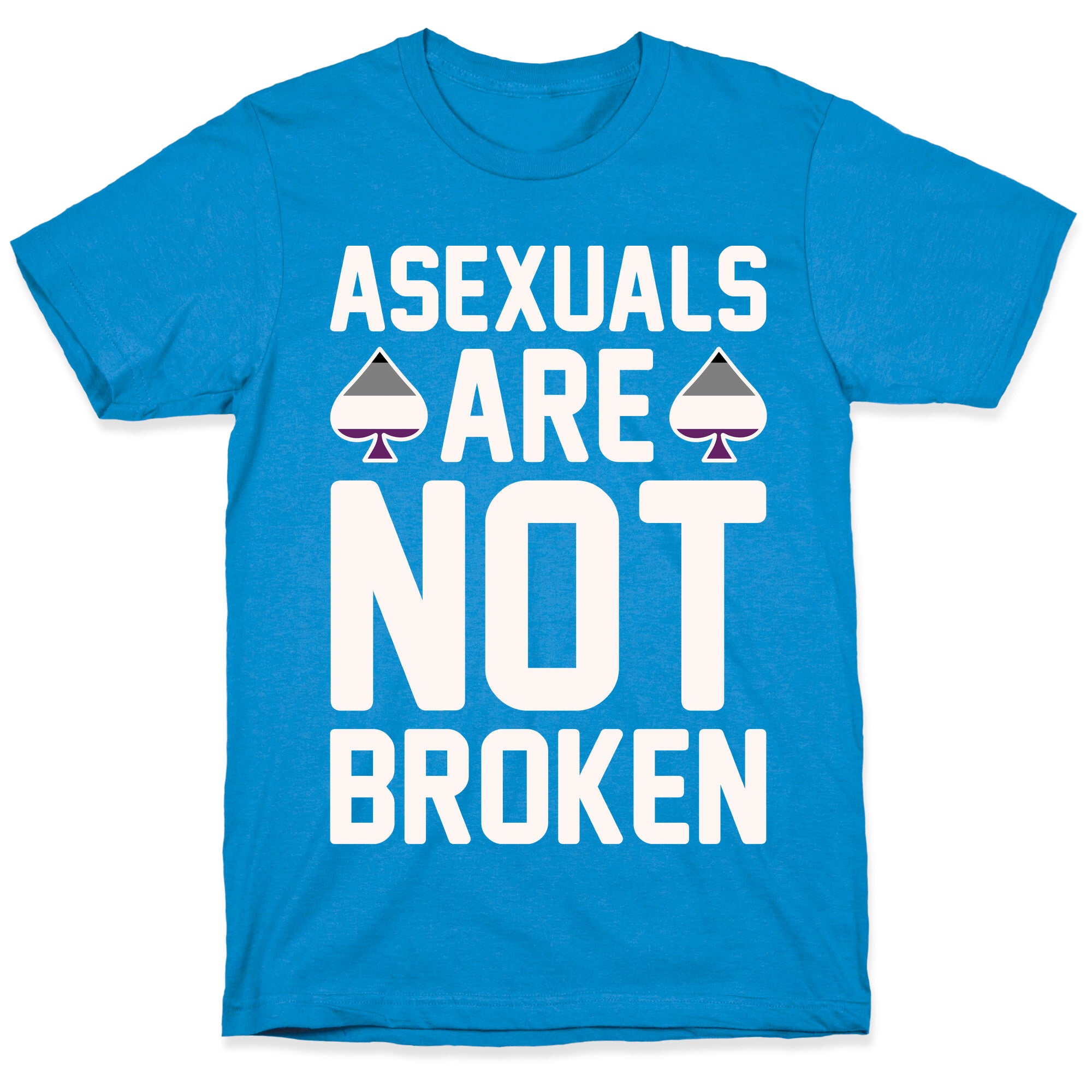 Asexuals Are Not Broken White Print T-Shirt