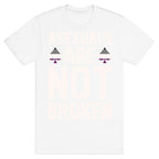 Asexuals Are Not Broken White Print T-Shirt