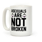 Asexuals Are Not Broken Coffee Mug