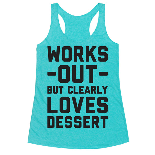 Works Out But Clearly Loves Dessert Racerback Tank