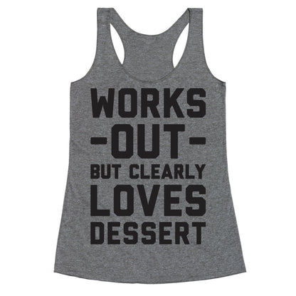 Works Out But Clearly Loves Dessert Racerback Tank