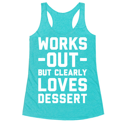 Works Out But Clearly Loves Dessert Racerback Tank
