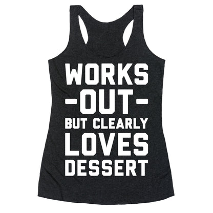 Works Out But Clearly Loves Dessert Racerback Tank