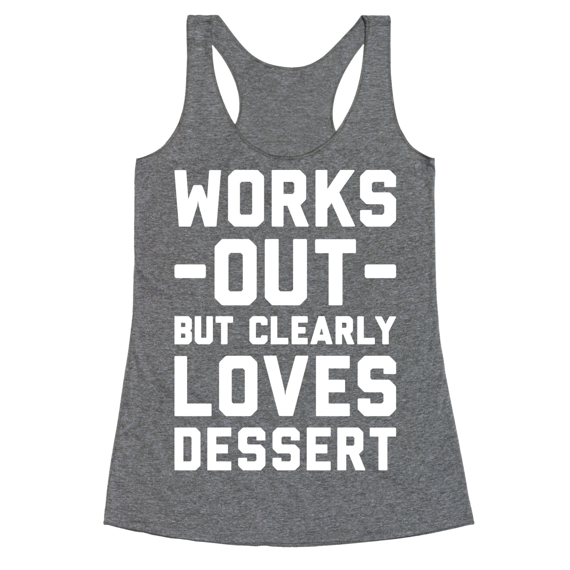 Works Out But Clearly Loves Dessert Racerback Tank