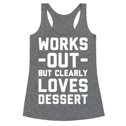 Works Out But Clearly Loves Dessert Racerback Tank