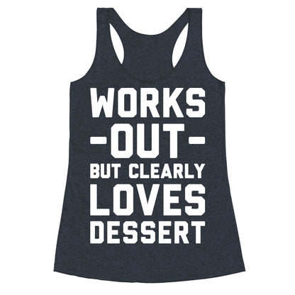 Works Out But Clearly Loves Dessert Racerback Tank