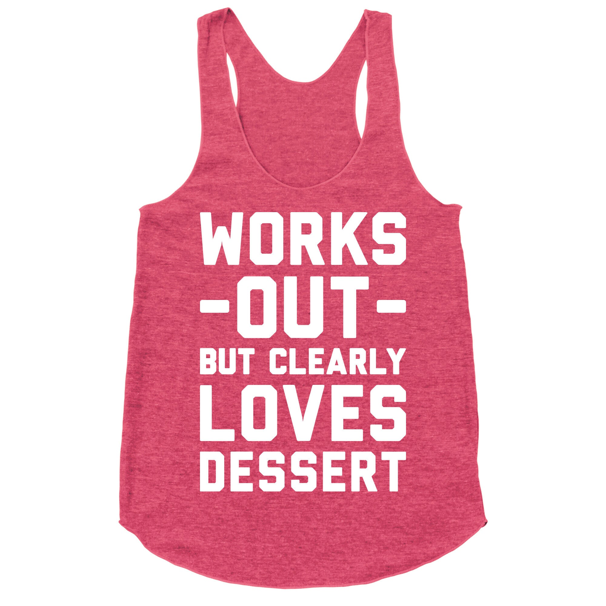 Works Out But Clearly Loves Dessert Racerback Tank