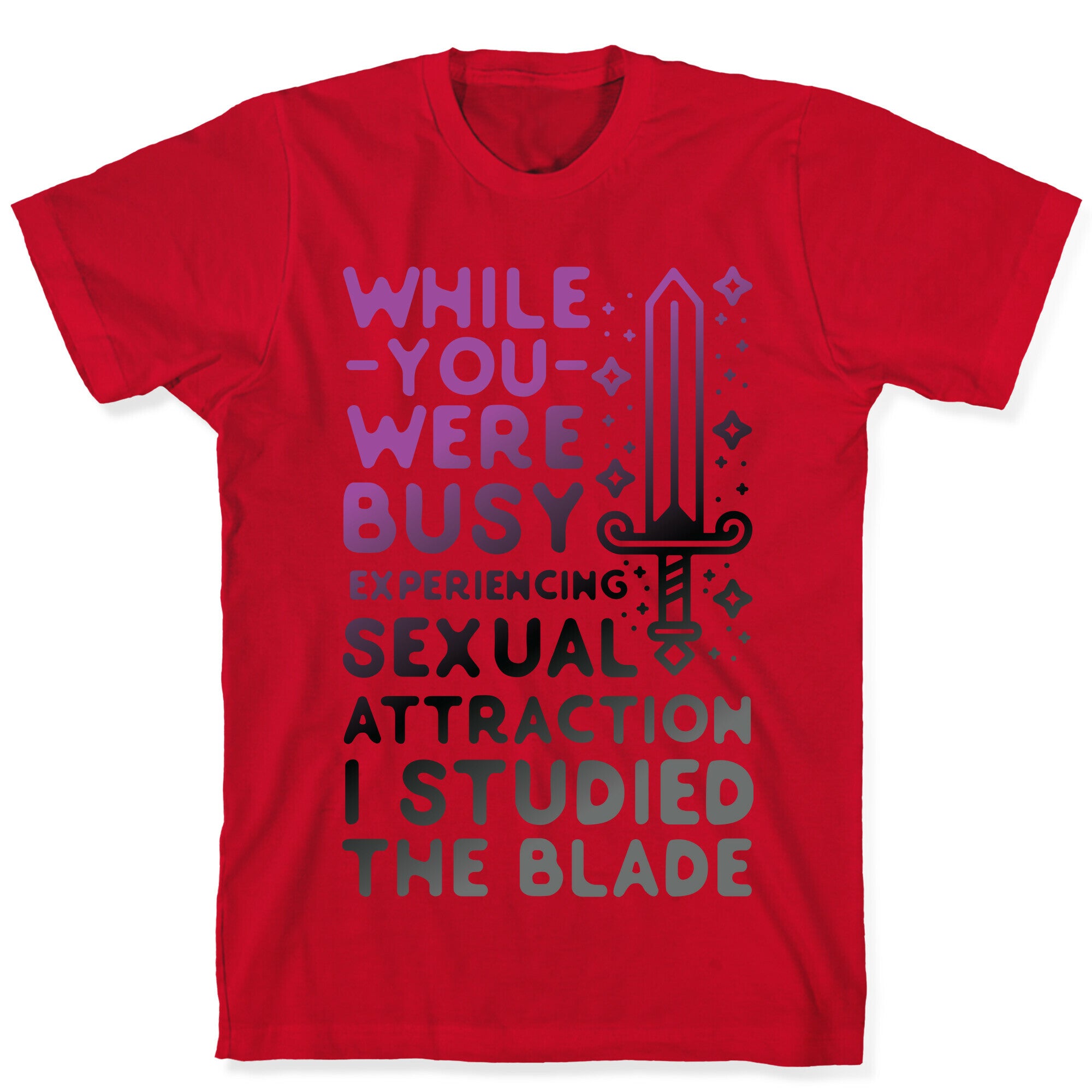 While You Were Busy Experiencing Sexual Attraction T-Shirt