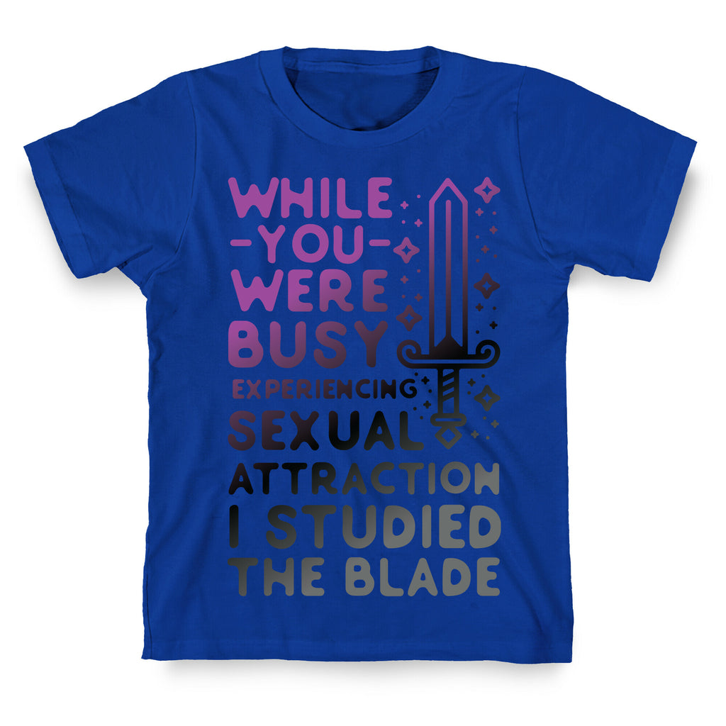 While You Were Busy Experiencing Sexual Attraction T-Shirt