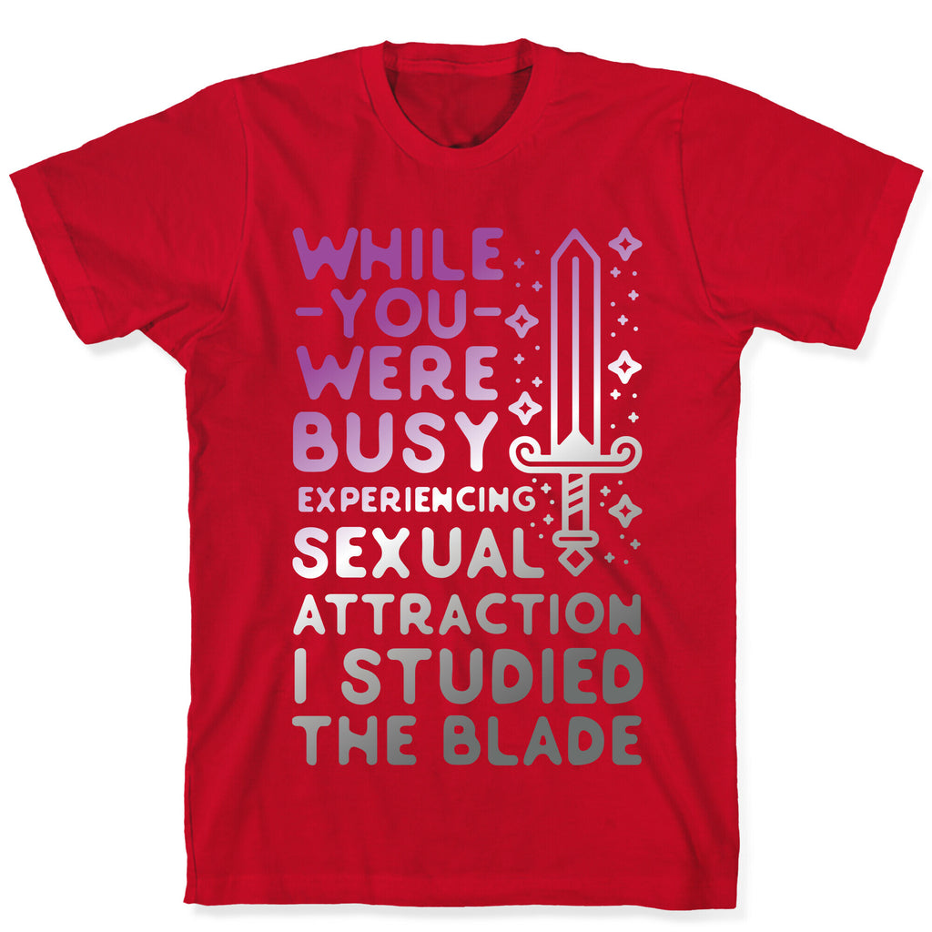 While You Were Busy Experiencing Sexual Attraction T-Shirt
