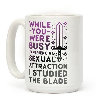While You Were Busy Experiencing Sexual Attraction Coffee Mug