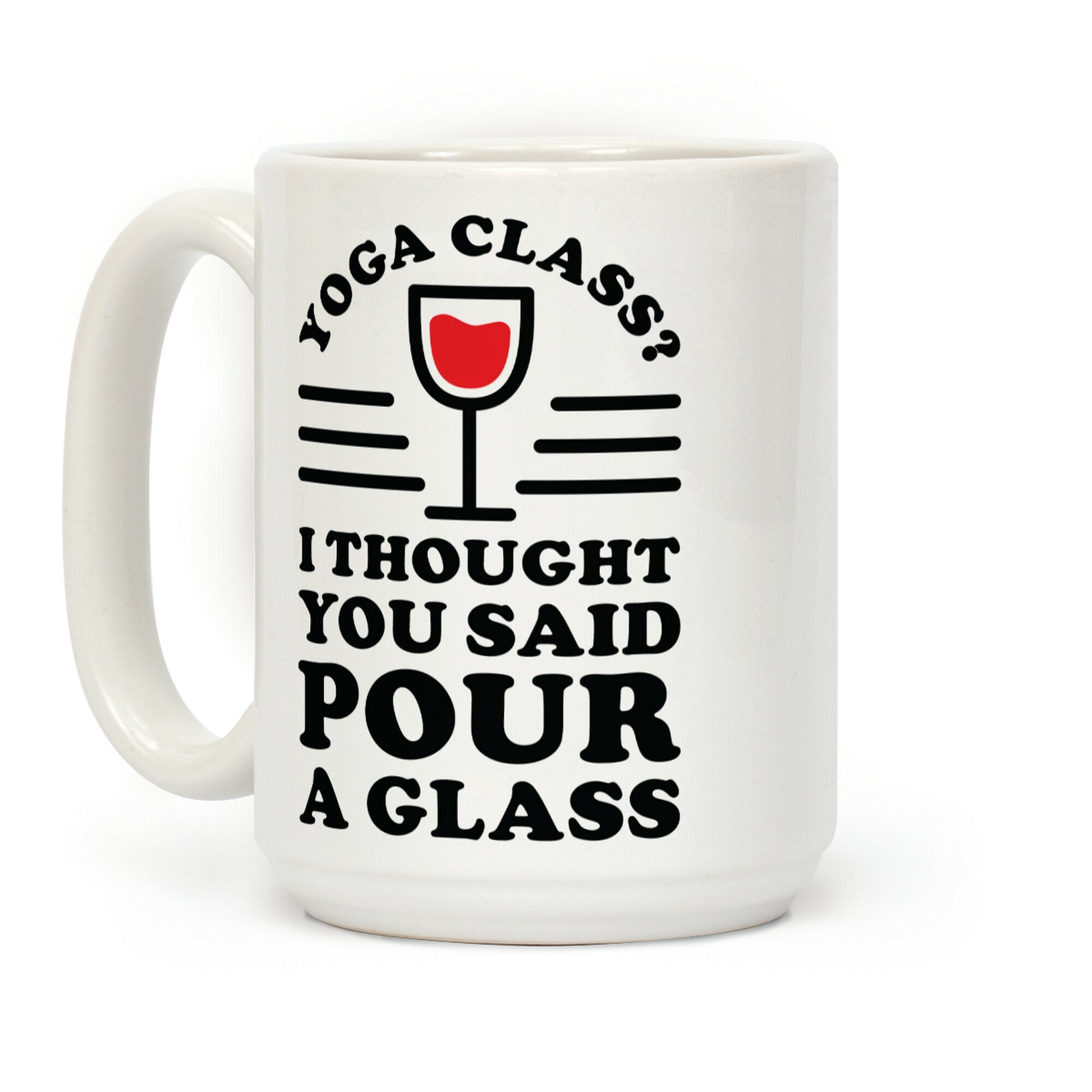 Yoga Class I Thought You Said Coffee Mug