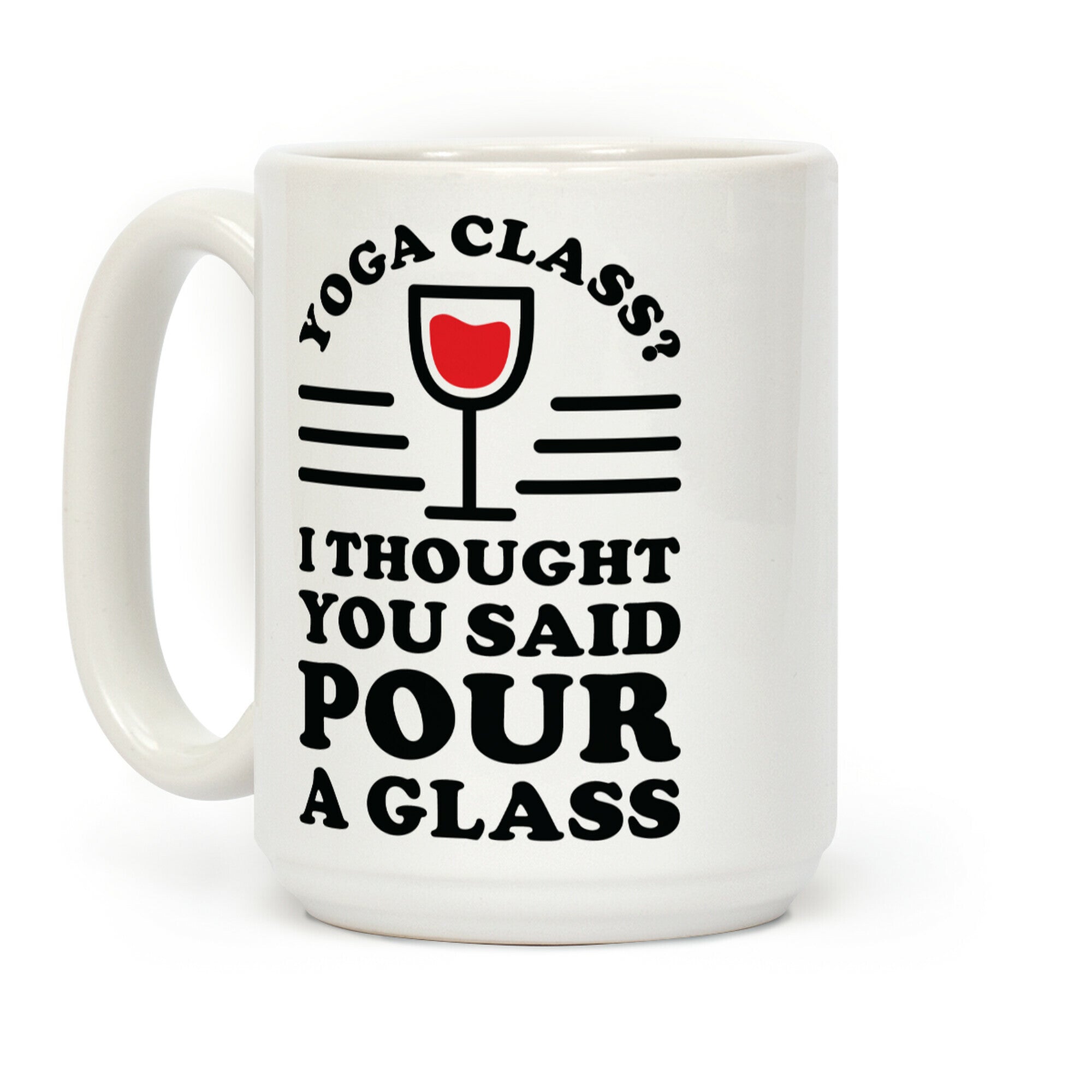 Yoga Class I Thought You Said Coffee Mug