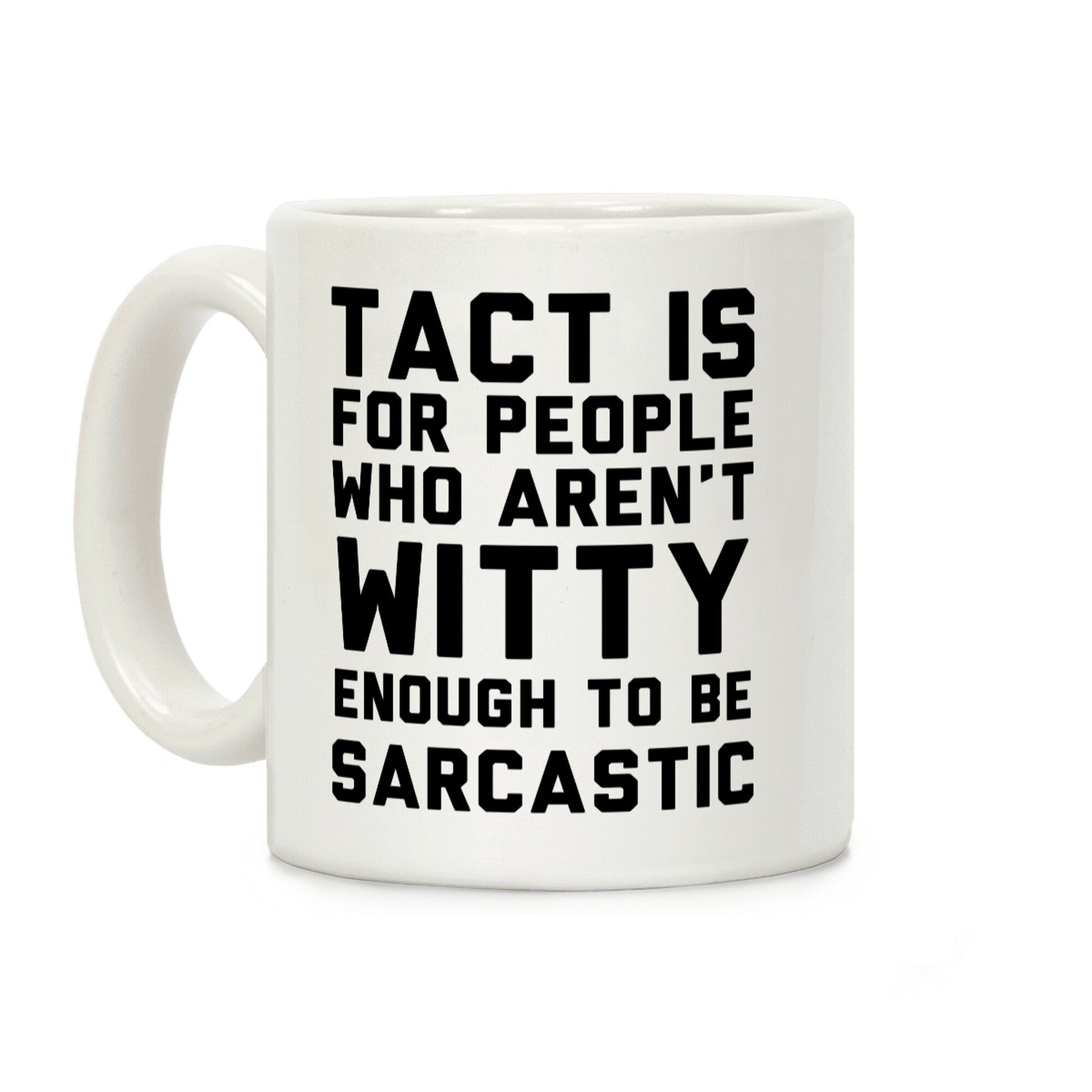 Tact Is For Coffee Mug