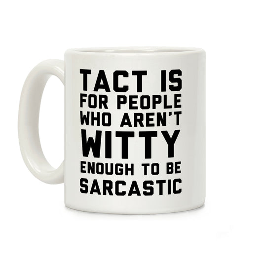 Tact Is For Coffee Mug