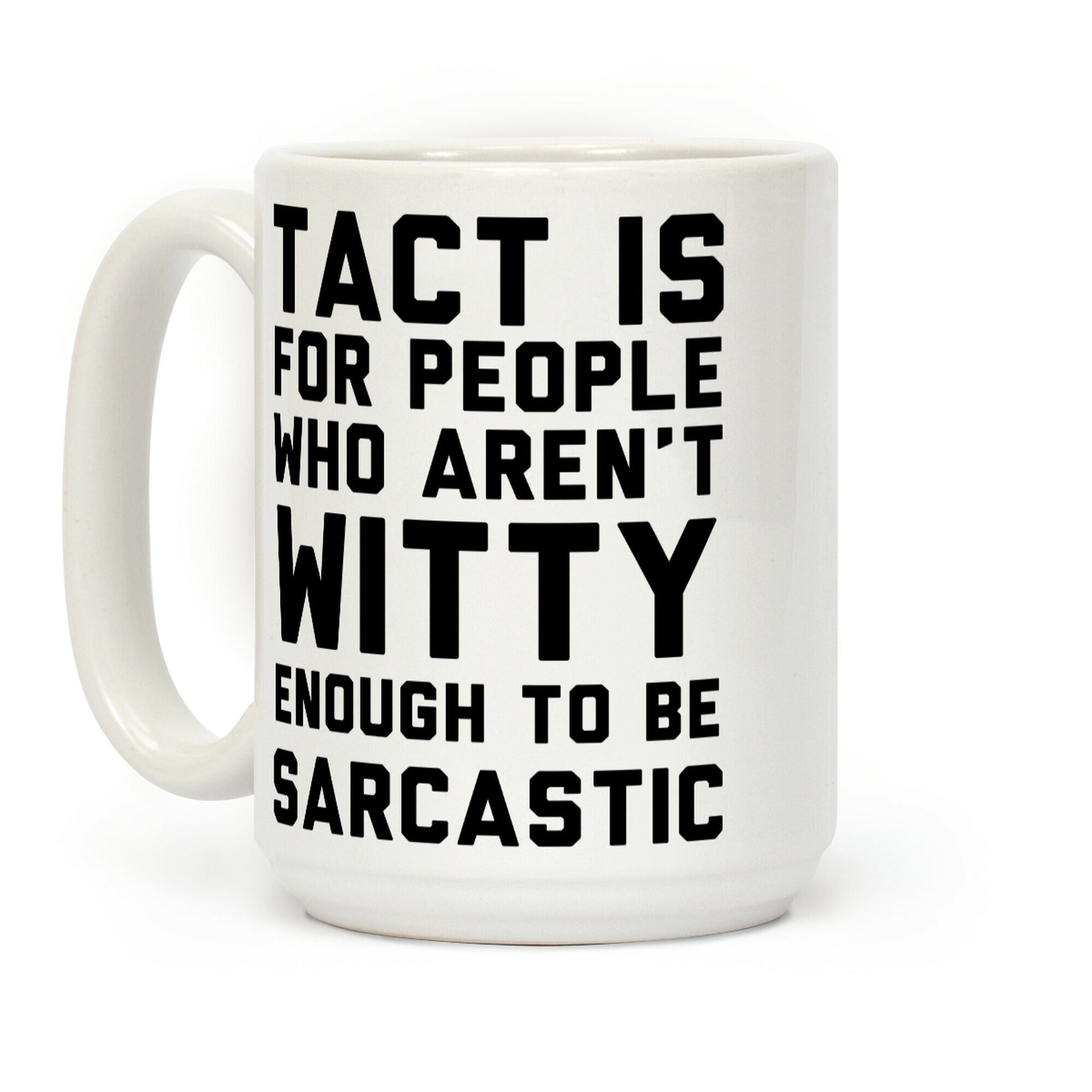 Tact Is For Coffee Mug