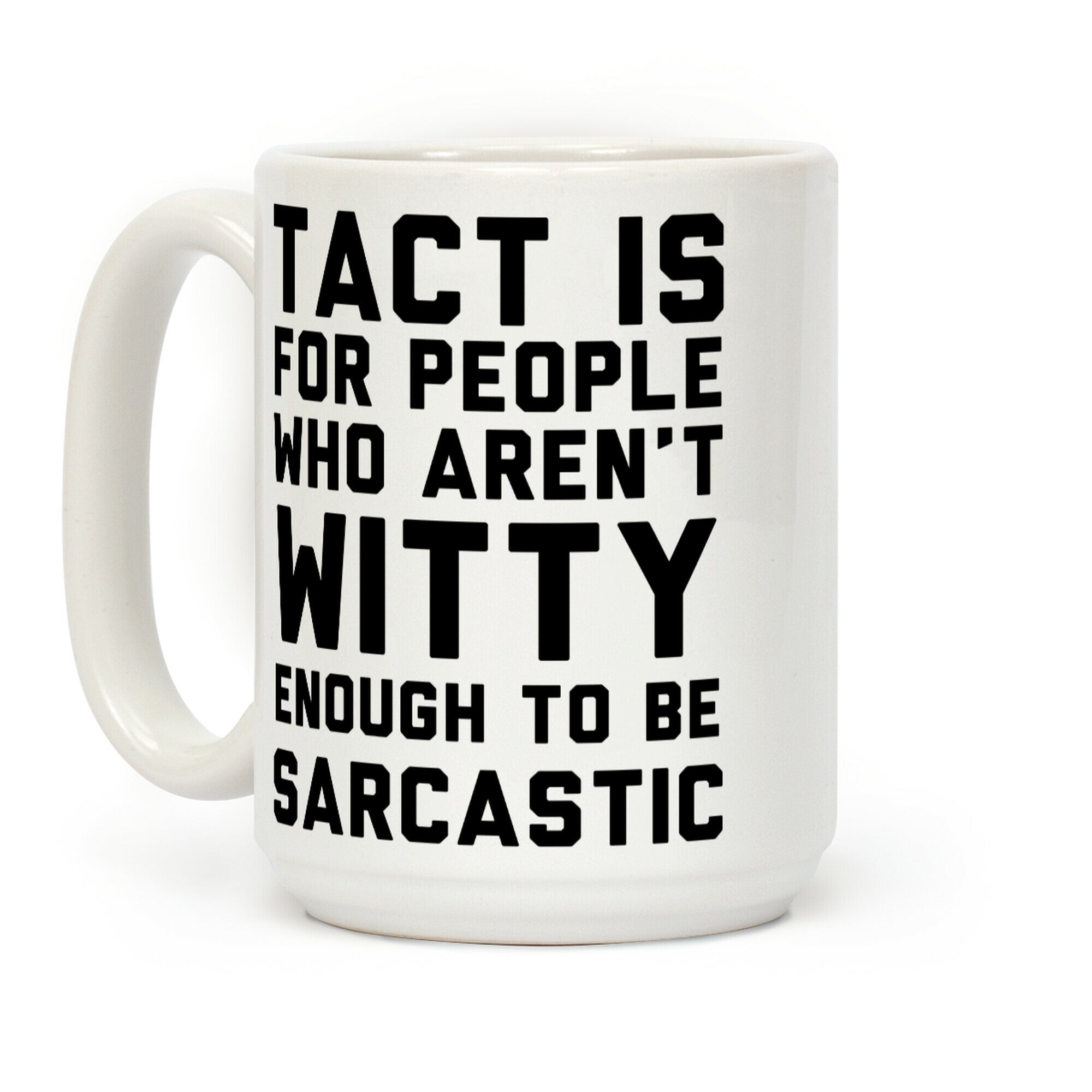 Tact Is For Coffee Mug