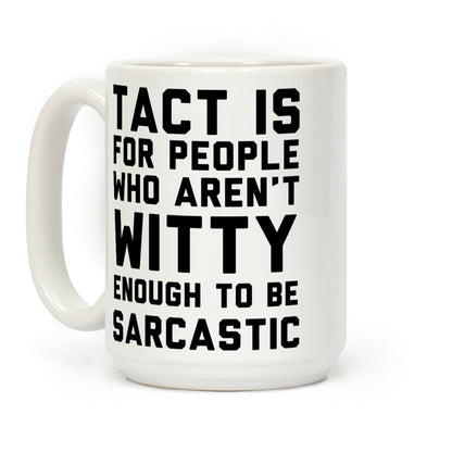 Tact Is For Coffee Mug