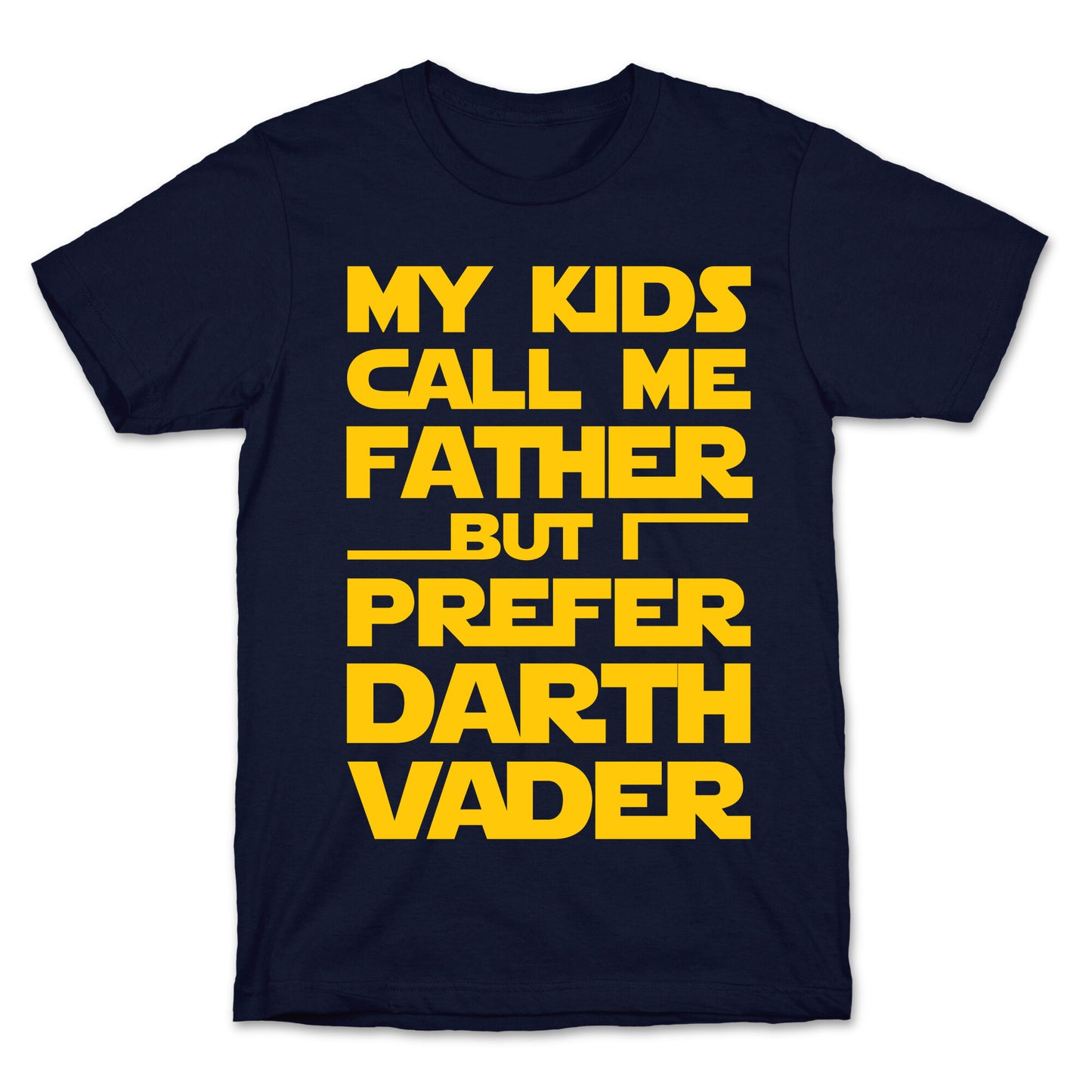 My Kids Call Me Father But I Prefer Darth Vader T-Shirt