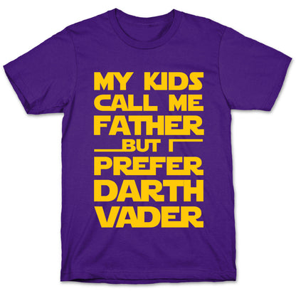 My Kids Call Me Father But I Prefer Darth Vader T-Shirt