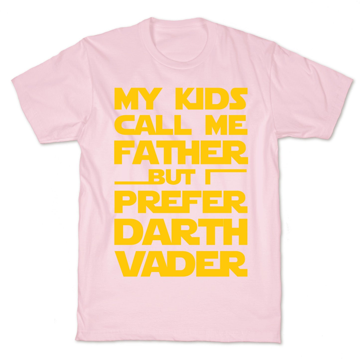 My Kids Call Me Father But I Prefer Darth Vader T-Shirt