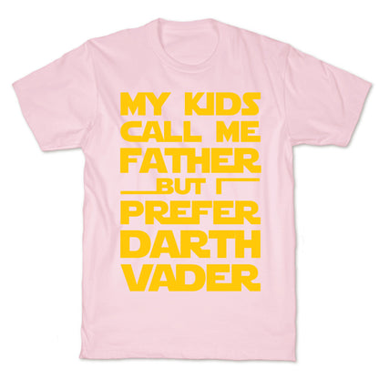 My Kids Call Me Father But I Prefer Darth Vader T-Shirt