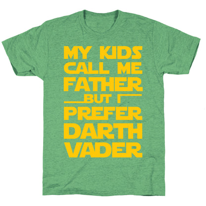 My Kids Call Me Father But I Prefer Darth Vader Unisex Triblend Tee