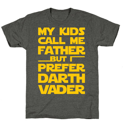 My Kids Call Me Father But I Prefer Darth Vader Unisex Triblend Tee