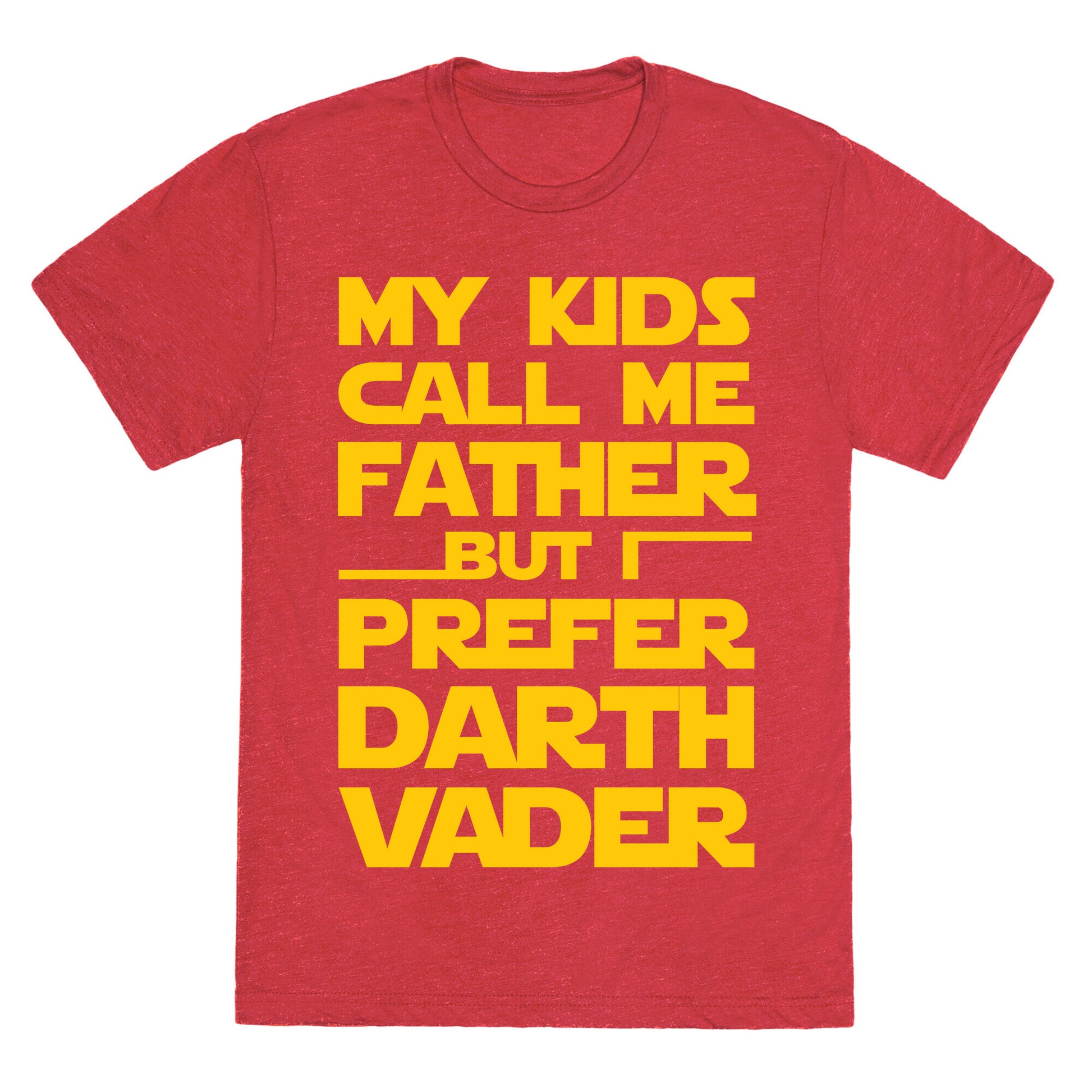 My Kids Call Me Father But I Prefer Darth Vader Unisex Triblend Tee
