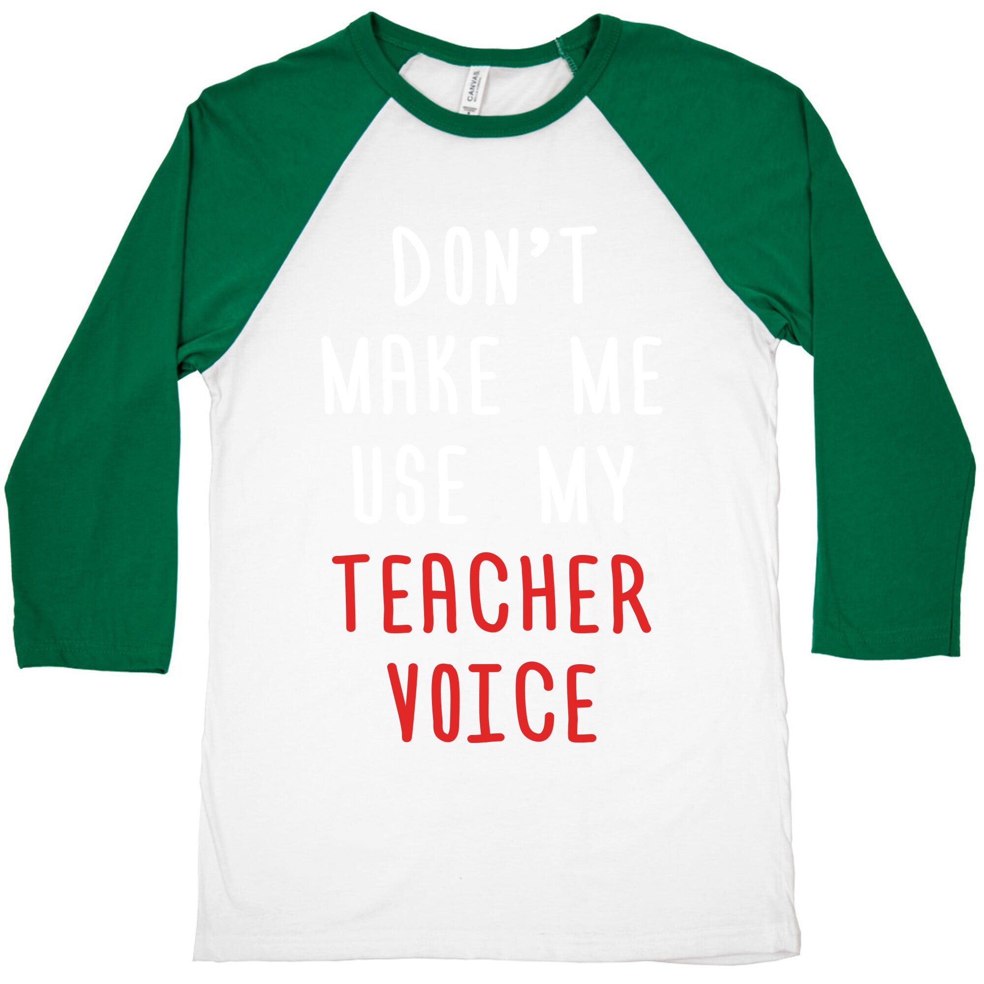 Don't Make Me Use My Teacher Voice Baseball Tee