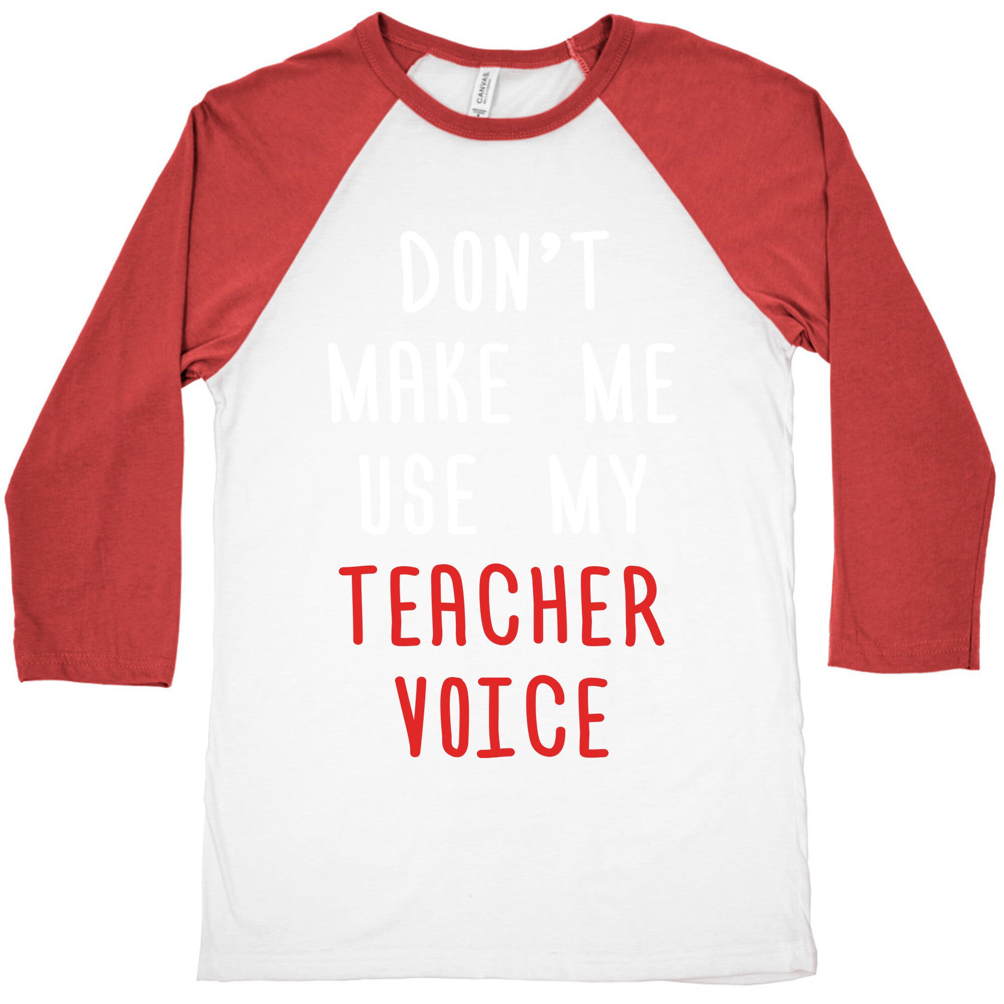 Don't Make Me Use My Teacher Voice Baseball Tee