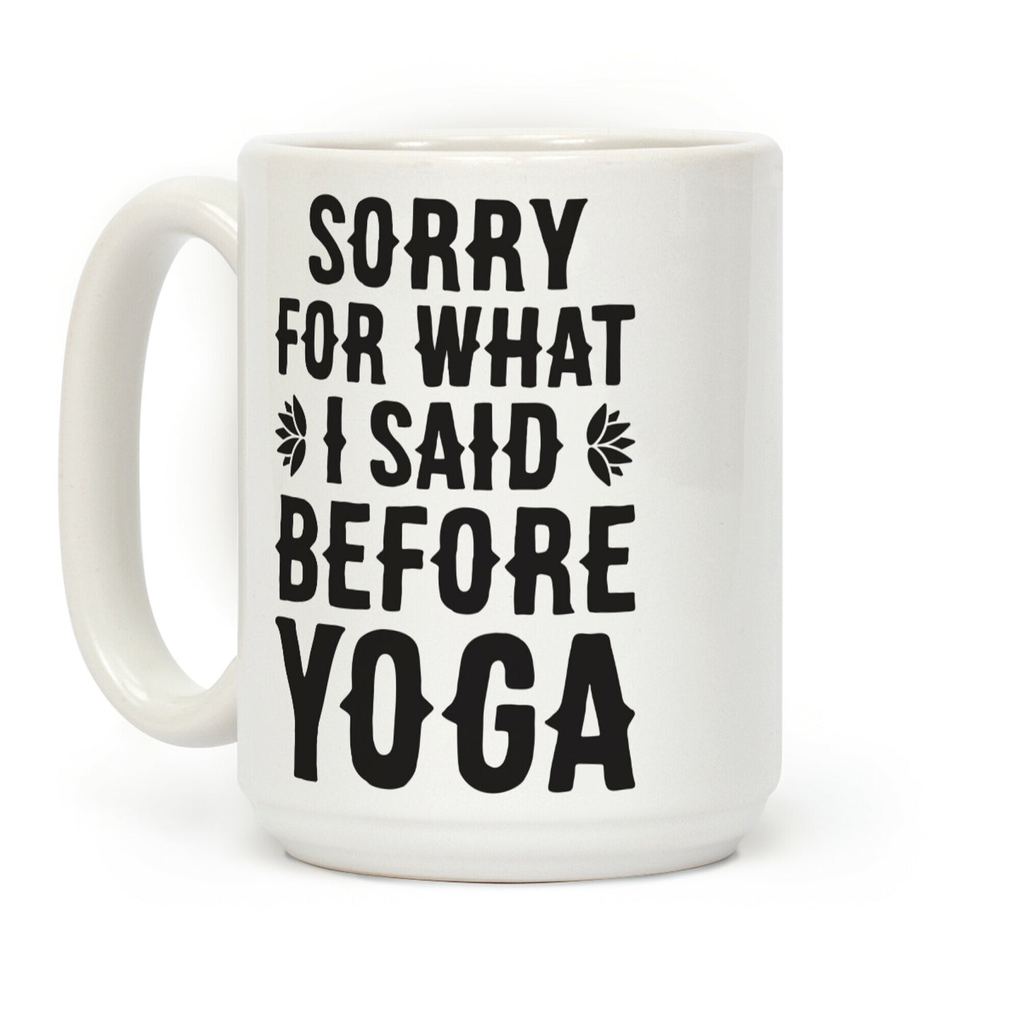 Sorry For What I Said Before Yoga Coffee Mug