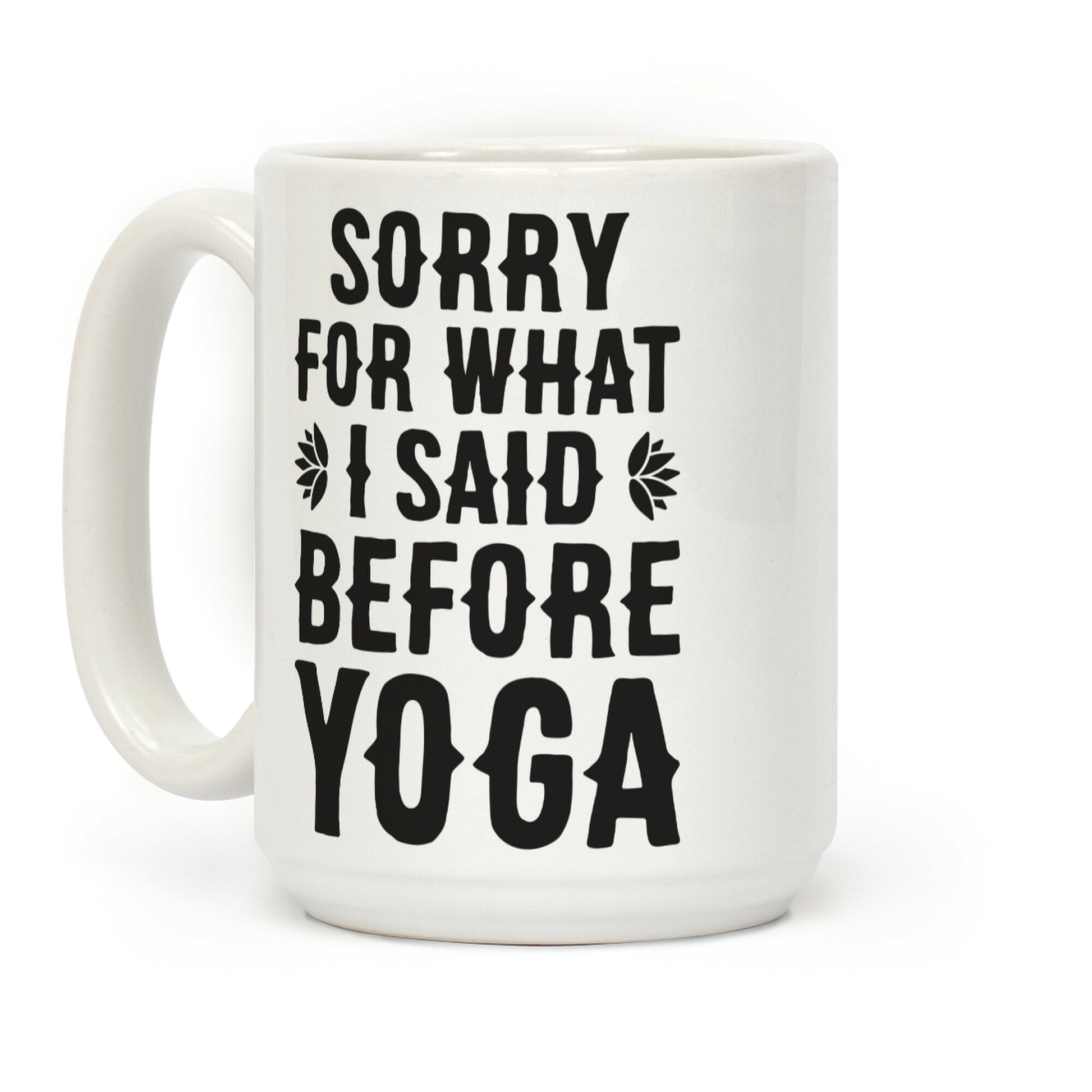 Sorry For What I Said Before Yoga Coffee Mug