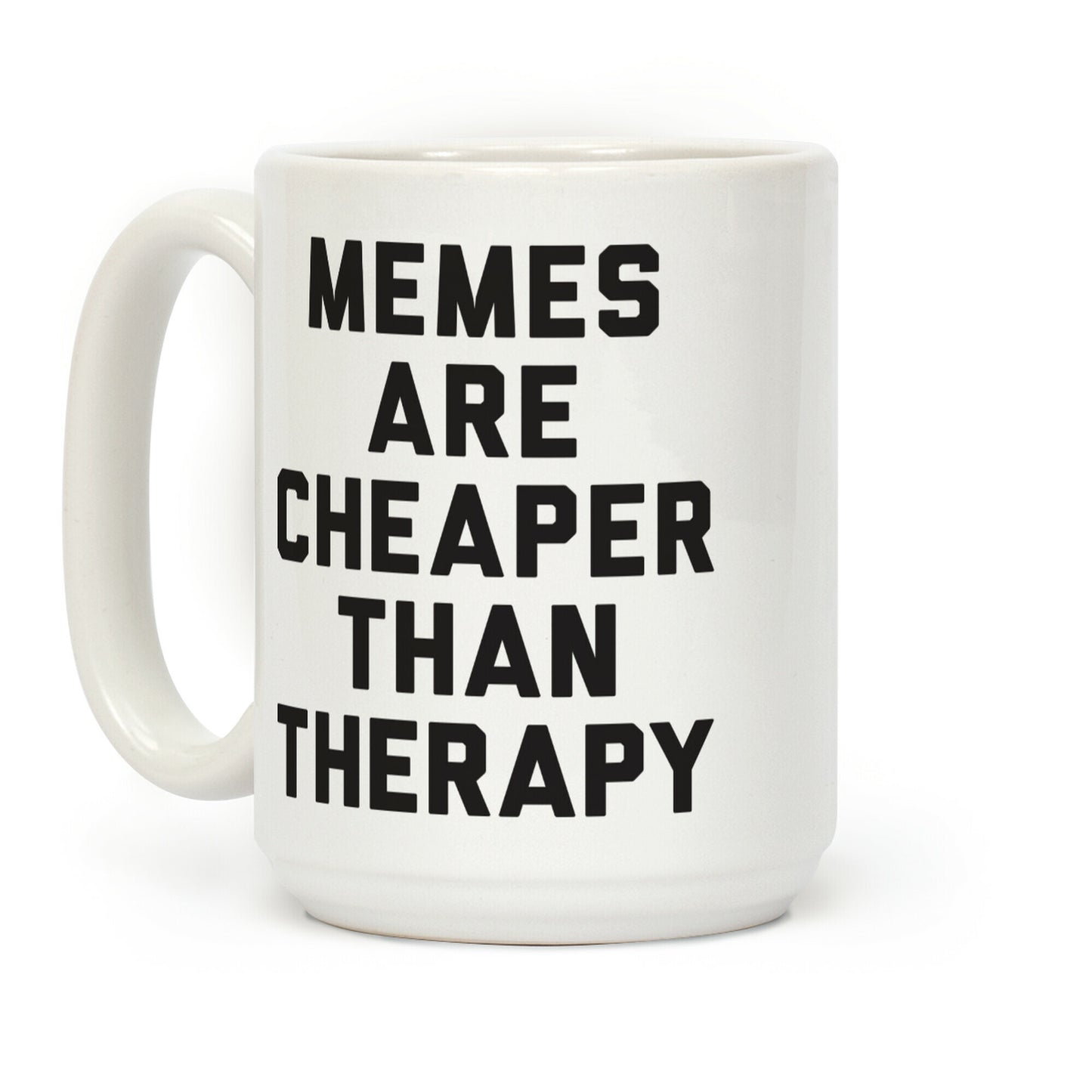 Memes Are Cheaper Than Therapy Coffee Mug