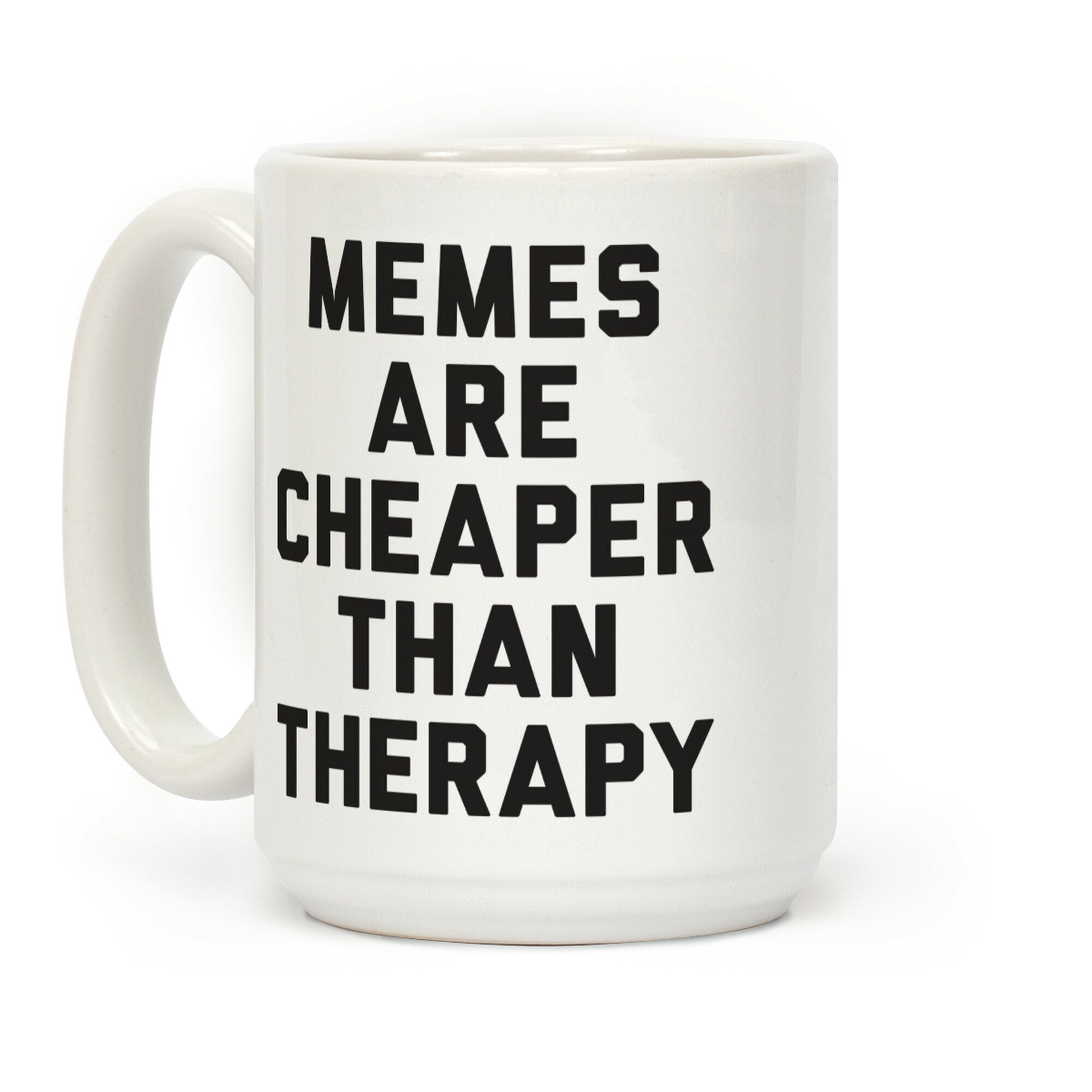 Memes Are Cheaper Than Therapy Coffee Mug
