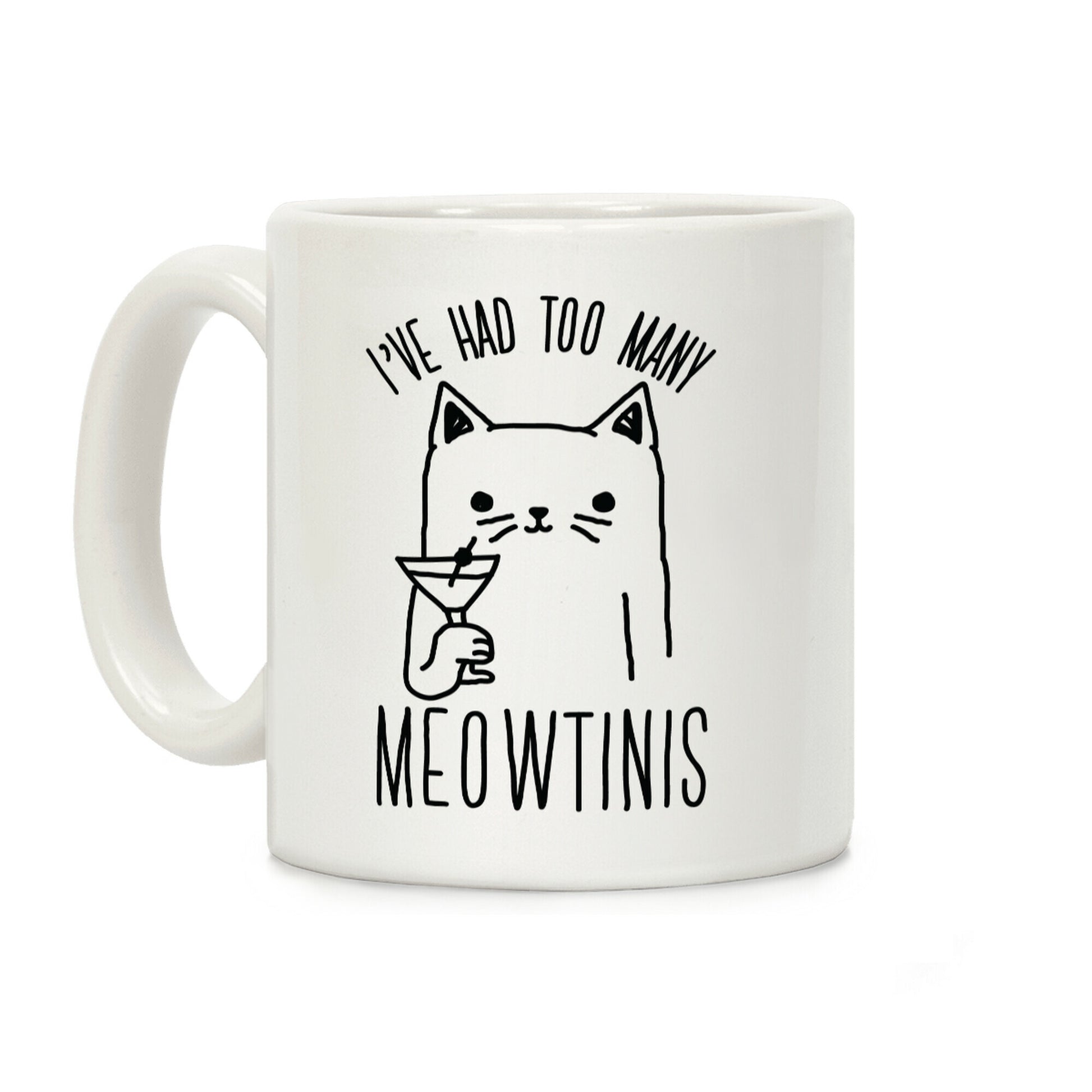 I've Had Too Many Meowtinis Coffee Mug