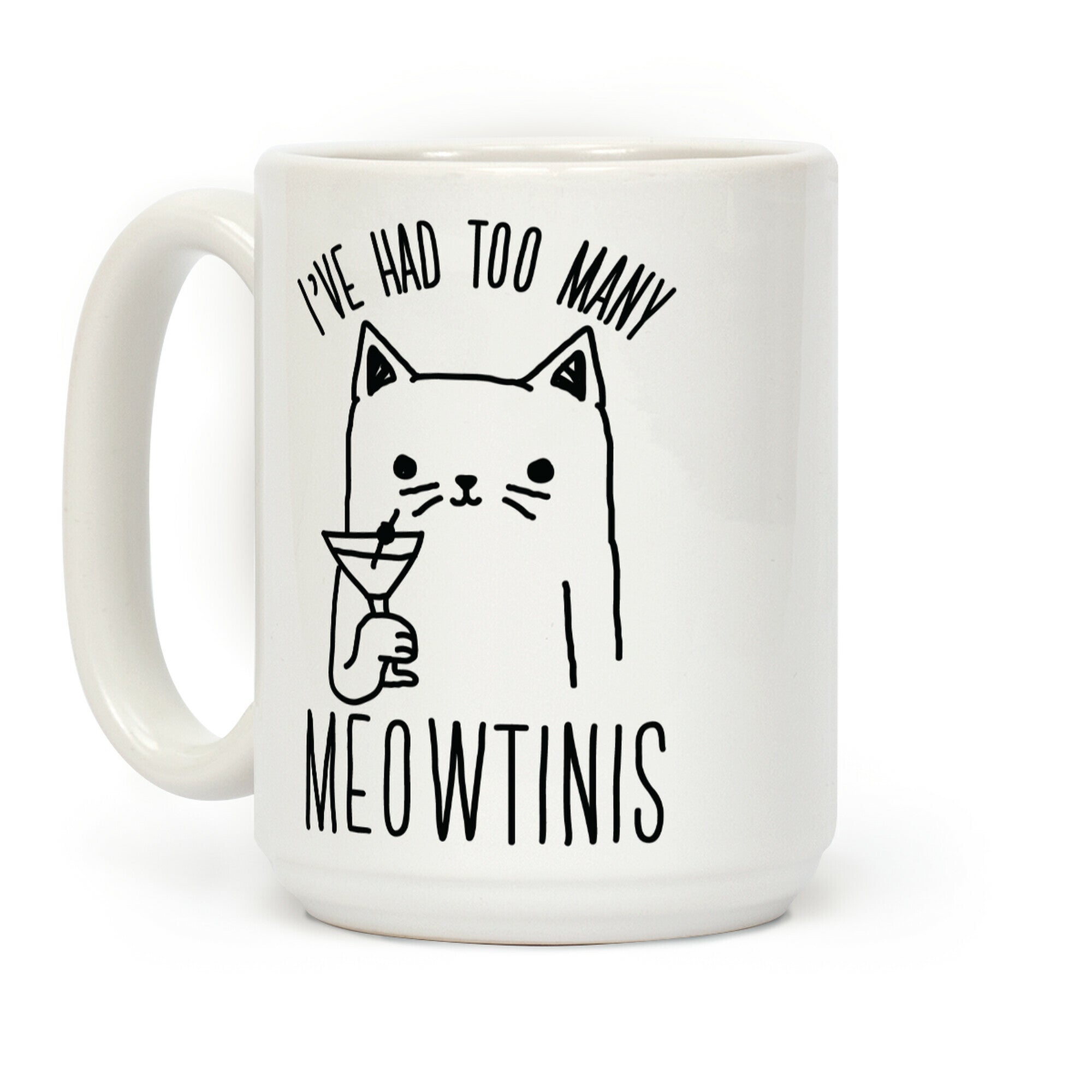 I've Had Too Many Meowtinis Coffee Mug