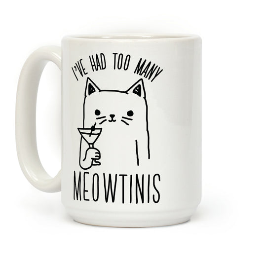 I've Had Too Many Meowtinis Coffee Mug