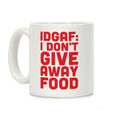 I Don't Give Away Food Coffee Mug