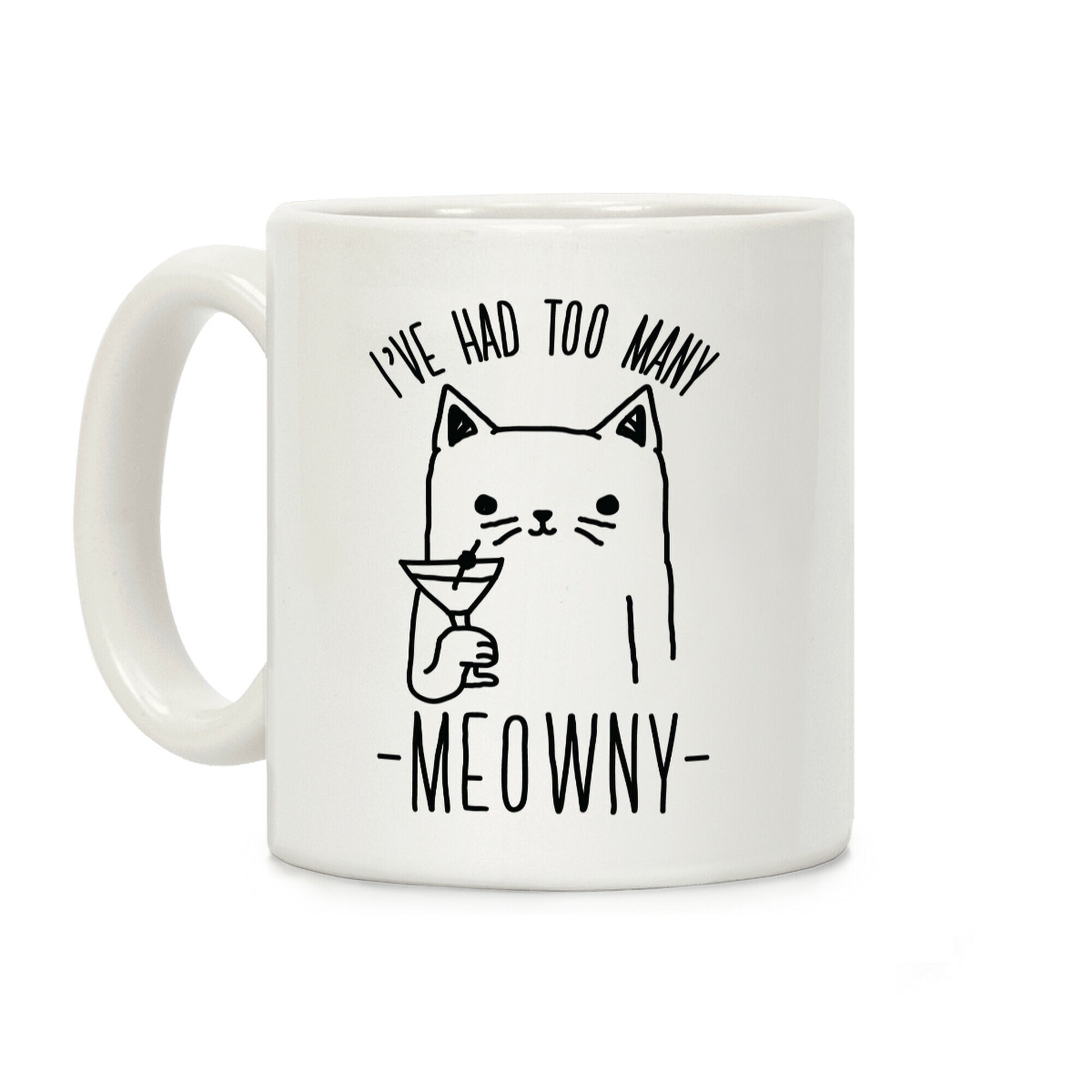 I've Had One Too Meowny Coffee Mug