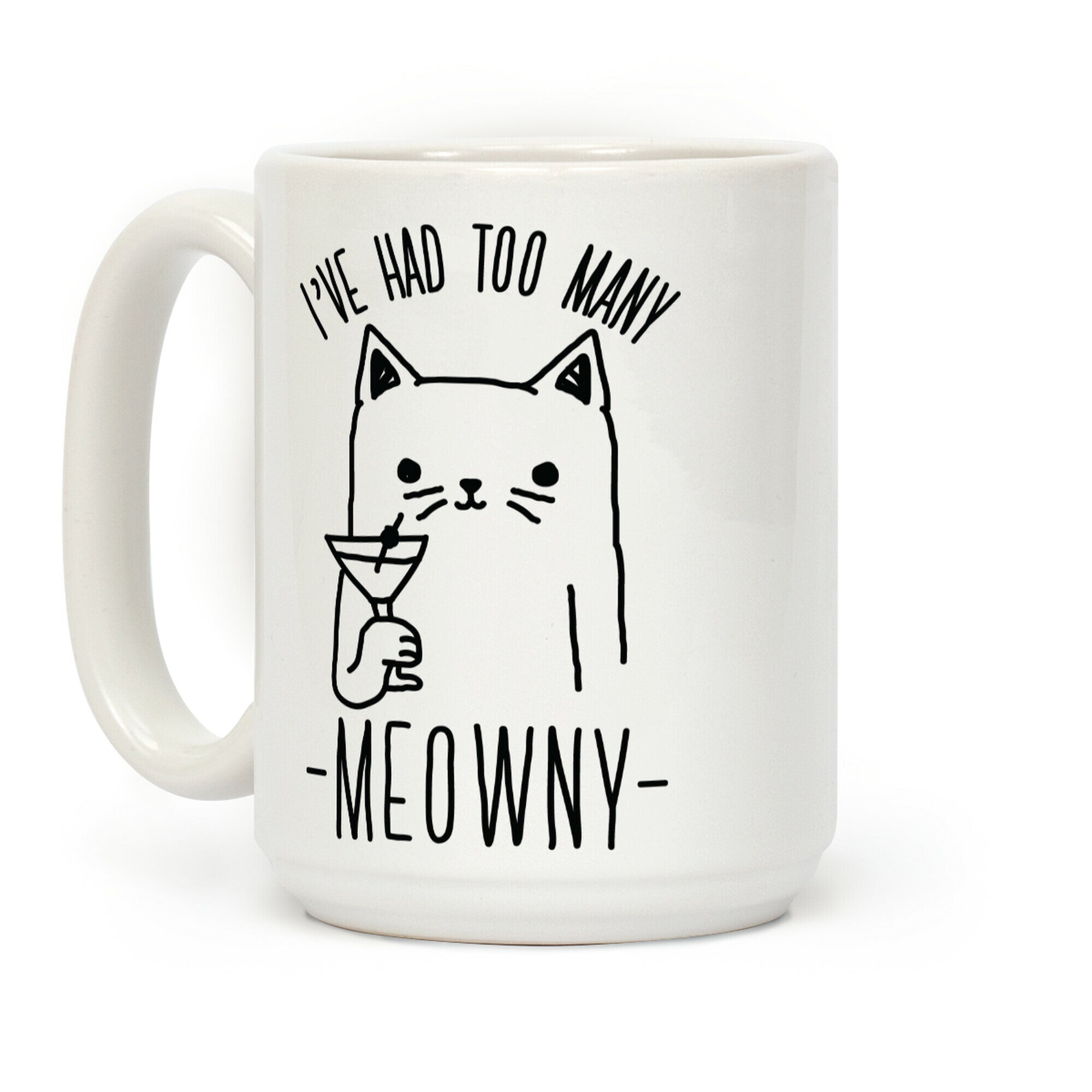 I've Had One Too Meowny Coffee Mug