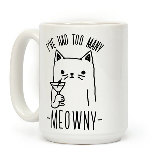 I've Had One Too Meowny Coffee Mug