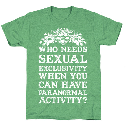 Who Needs Sexual Exclusivity Unisex Triblend Tee