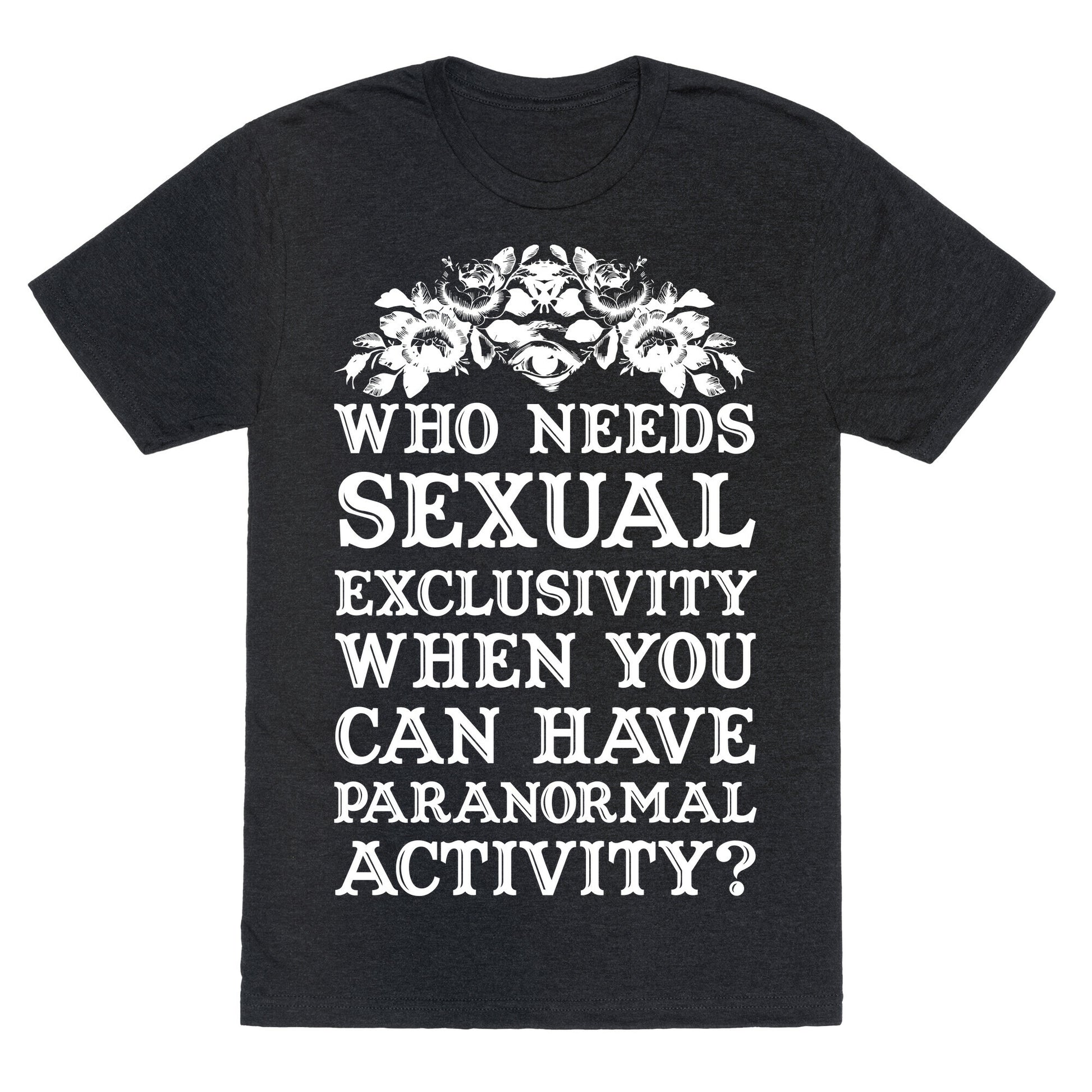 Who Needs Sexual Exclusivity Unisex Triblend Tee