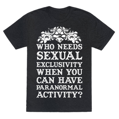 Who Needs Sexual Exclusivity Unisex Triblend Tee