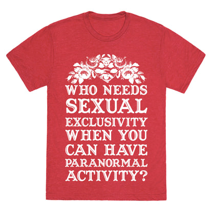 Who Needs Sexual Exclusivity Unisex Triblend Tee