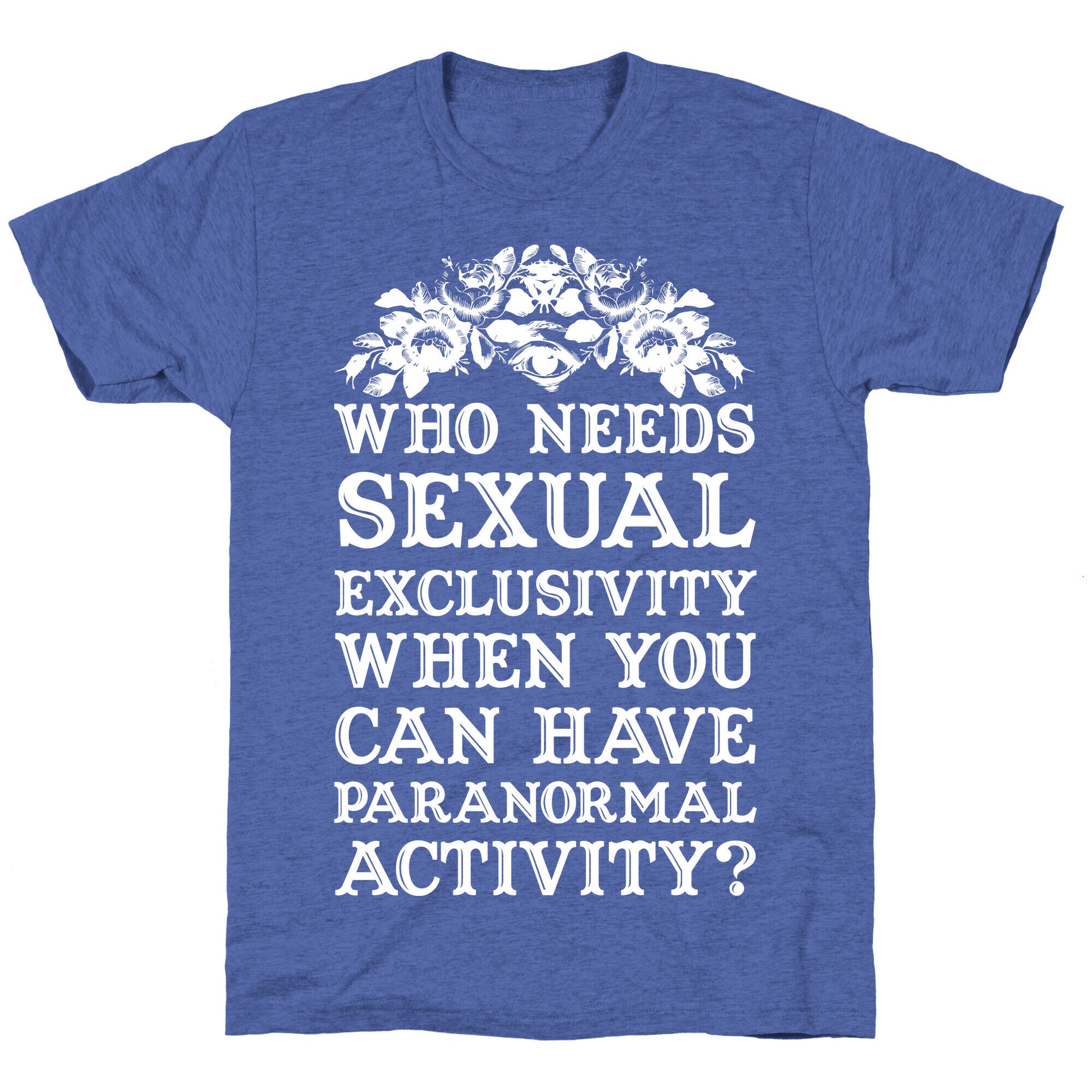 Who Needs Sexual Exclusivity Unisex Triblend Tee